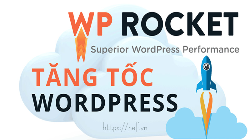 Wp Rocket: Tên Lửa Tăng Tốc Hiệu Quả Website WordPress